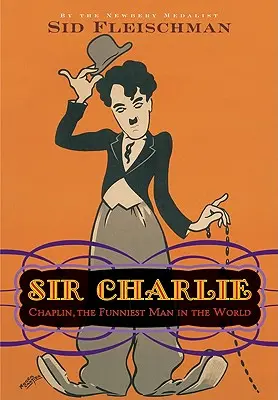 Sir Charlie: Chaplin, najzabawniejszy człowiek na świecie - Sir Charlie: Chaplin, the Funniest Man in the World