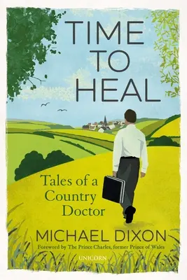 Czas na uzdrowienie: Opowieści wiejskiego lekarza - Time to Heal: Tales of a Country Doctor