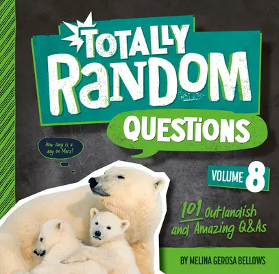 Totally Random Questions Volume 8: 101 niezwykłych i niesamowitych pytań i odpowiedzi - Totally Random Questions Volume 8: 101 Outlandish and Amazing Q&as