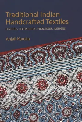 Traditional Indian Handcrafted Textile Vols I & II - Historia, techniki, procesy i projekty - Traditional Indian Handcrafted Textile Vols I & II - History, Techniques, Processes, and Designs