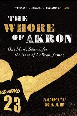 The Whore of Akron: Poszukiwanie duszy Lebrona Jamesa przez jednego człowieka - The Whore of Akron: One Man's Search for the Soul of Lebron James