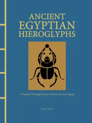 Starożytne egipskie hieroglify: Formalny system zapisu używany w starożytnym Egipcie - Ancient Egyptian Hieroglyphs: A Formal Writing System Used in Ancient Egypt