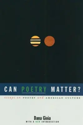 Czy poezja może mieć znaczenie?: Eseje o poezji i kulturze amerykańskiej - Can Poetry Matter?: Essays on Poetry and American Culture