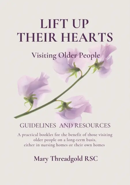 Podnieś ich serca: Odwiedzanie osób starszych: Wytyczne i zasoby - Lift Up Their Hearts: Visiting Older People: Guidelines & Resources