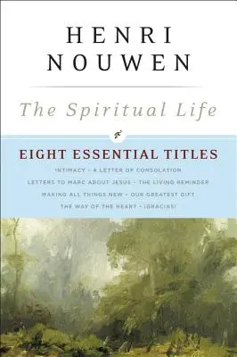 Życie duchowe: Osiem podstawowych tytułów Henriego Nouwena - The Spiritual Life: Eight Essential Titles by Henri Nouwen