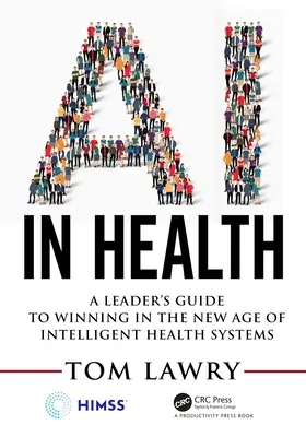 AI in Health: Przewodnik lidera po zwycięstwie w nowej erze inteligentnych systemów opieki zdrowotnej - AI in Health: A Leader's Guide to Winning in the New Age of Intelligent Health Systems
