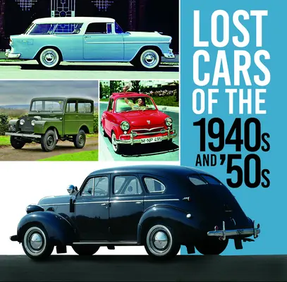 Zaginione samochody z lat 40. i 50. ubiegłego wieku - Lost Cars of the 1940s and '50s