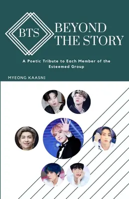 Beyond the Story of BTS: Poetycki hołd dla każdego członka szacownej grupy - Beyond the Story of BTS: A Poetic Tribute to Each Member of the Esteemed Group