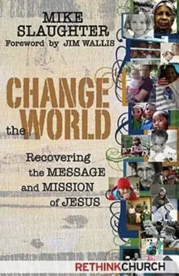 Zmienić świat: Odzyskiwanie przesłania i misji Jezusa - Change the World: Recovering the Message and Mission of Jesus