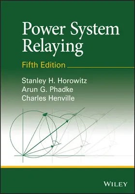 Przekaźniki systemu elektroenergetycznego (Horowitz Stanley H. (dawniej w American Electric Power Corporation Ohio)) - Power System Relaying (Horowitz Stanley H. (Formerly with American Electric Power Corporation Ohio))