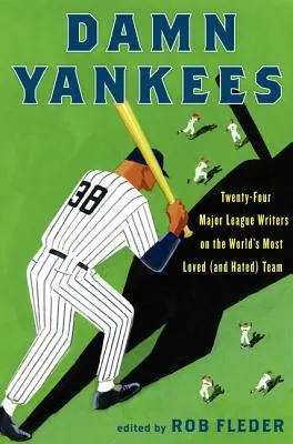 Damn Yankees: Dwudziestu czterech pisarzy Major League o najbardziej lubianej (i znienawidzonej) drużynie świata - Damn Yankees: Twenty-Four Major League Writers on the World's Most Loved (and Hated) Team