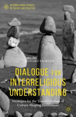 Dialog na rzecz międzyreligijnego zrozumienia: Strategie transformacji instytucji kształtujących kulturę - Dialogue for Interreligious Understanding: Strategies for the Transformation of Culture-Shaping Institutions