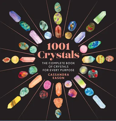 1001 kryształów: Kompletna księga kryształów do każdego celu - 1001 Crystals: The Complete Book of Crystals for Every Purpose