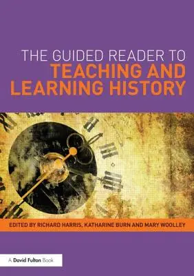 Przewodnik po nauczaniu i uczeniu się historii - The Guided Reader to Teaching and Learning History