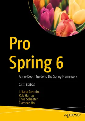 Pro Spring 6: Szczegółowy przewodnik po Spring Framework - Pro Spring 6: An In-Depth Guide to the Spring Framework