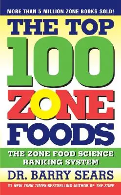 Top 100 Zone Foods: System rankingowy Zone Food Science - The Top 100 Zone Foods: The Zone Food Science Ranking System