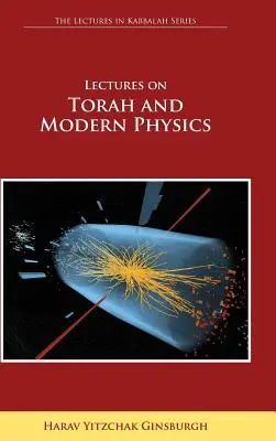 Wykłady na temat Tory i współczesnej fizyki (seria wykładów kabały) - Lectures on Torah and Modern Physics (the Lectures in Kabbalah Series)