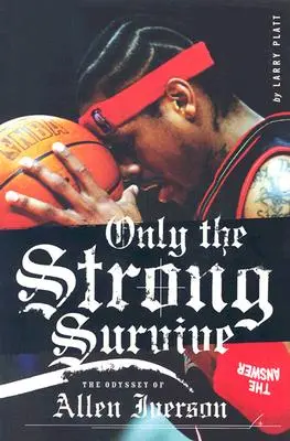 Tylko silni przetrwają: Odyseja Allena Iversona - Only the Strong Survive: The Odyssey of Allen Iverson