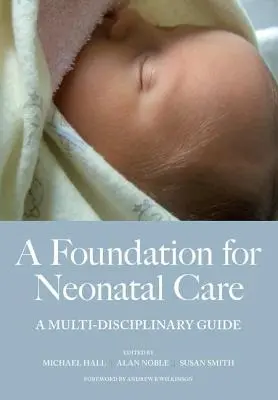 A Foundation for Neonatal Care: Przewodnik multidyscyplinarny - A Foundation for Neonatal Care: A Multi-Disciplinary Guide