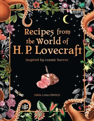 Przepisy ze świata H. P. Lovecrafta: Inspirowane kosmicznym horrorem - Recipes from the World of H. P. Lovecraft: Inspired by Cosmic Horror