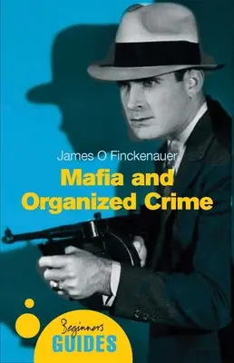 Mafia i przestępczość zorganizowana - przewodnik dla początkujących - Mafia and Organized Crime - A Beginner's Guide