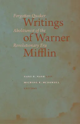 Pisma Warnera Mifflina: Zapomniany kwakier abolicjonista epoki rewolucji - Writings of Warner Mifflin: Forgotten Quaker Abolitionist of the Revolutionary Era