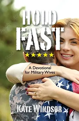 Hold Fast: Dewocjonalia dla żon wojskowych - Hold Fast: A Devotional for Military Wives