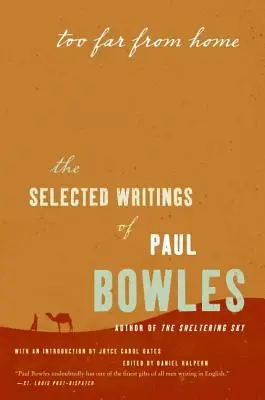 Za daleko od domu: wybrane pisma Paula Bowlesa - Too Far from Home: The Selected Writings of Paul Bowles