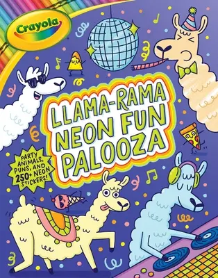 Crayola Llama-Rama Neon Fun Palooza: Kolorowanka i zeszyt ćwiczeń dla fanów nagrywania zwierząt, których nigdy nie widziałeś, ale które kochasz, z ponad 250 naklejkami! - Crayola Llama-Rama Neon Fun Palooza: Coloring and Activity Book for Fans of Recording Animals You've Never Herd of But Wool Love with Over 250 Sticker