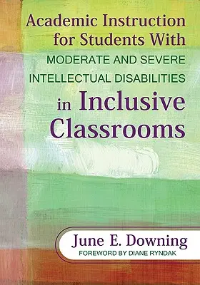 Nauczanie akademickie uczniów z niepełnosprawnością intelektualną w stopniu umiarkowanym i znacznym w klasach integracyjnych - Academic Instruction for Students with Moderate and Severe Intellectual Disabilities in Inclusive Classrooms