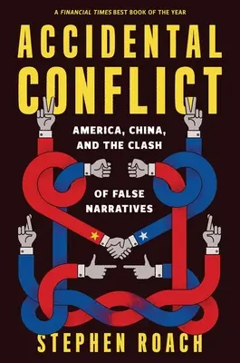 Przypadkowy konflikt: Ameryka, Chiny i starcie fałszywych narracji - Accidental Conflict: America, China, and the Clash of False Narratives