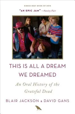 To wszystko jest snem, który nam się przyśnił: Ustna historia zespołu Grateful Dead - This Is All a Dream We Dreamed: An Oral History of the Grateful Dead