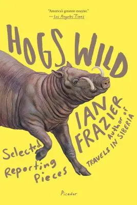 Hogs Wild: Wybrane fragmenty reportażu - Hogs Wild: Selected Reporting Pieces