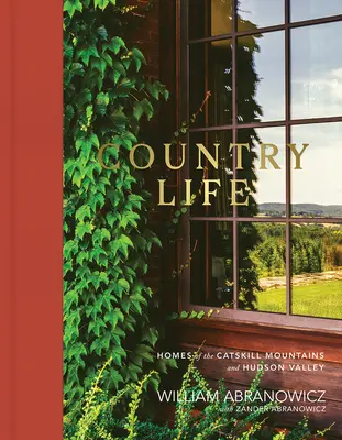 Wiejskie życie: domy w górach Catskill i dolinie Hudson - Country Life: Homes of the Catskill Mountains and Hudson Valley