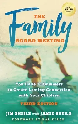 Rodzinne spotkanie zarządu: Masz 18 lat, aby stworzyć trwałą więź ze swoimi dziećmi Wydanie trzecie - Family Board Meeting: You Have 18 Summers to Create Lasting Connection with Your Children Third Edition