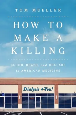 How to Make a Killing: Krew, śmierć i dolary w amerykańskiej medycynie - How to Make a Killing: Blood, Death and Dollars in American Medicine