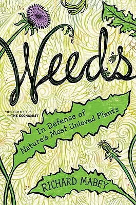 Chwasty: W obronie najbardziej niekochanych roślin natury - Weeds: In Defense of Nature's Most Unloved Plants