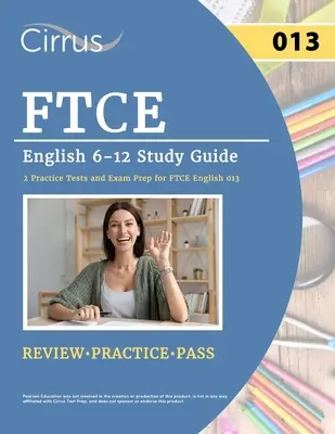 FTCE English 6-12 Study Guide: 2 testy praktyczne i przygotowanie do egzaminu FTCE English 013 - FTCE English 6-12 Study Guide: 2 Practice Tests and Exam Prep for FTCE English 013