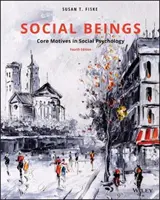 Istoty społeczne - podstawowe motywy w psychologii społecznej (Fiske Susan T. (Princeton University)) - Social Beings - Core Motives in Social Psychology (Fiske Susan T. (Princeton University))