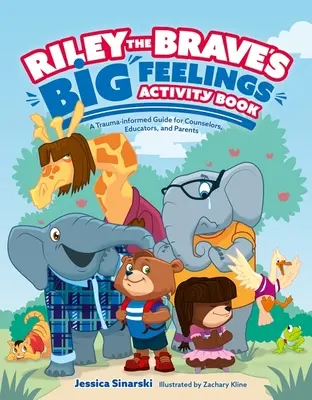 Riley the Brave's Big Feelings Activity Book: Przewodnik oparty na traumie dla doradców, nauczycieli i rodziców - Riley the Brave's Big Feelings Activity Book: A Trauma-Informed Guide for Counselors, Educators, and Parents