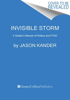 Invisible Storm: Wspomnienie żołnierza o polityce i Ptsd - Invisible Storm: A Soldier's Memoir of Politics and Ptsd