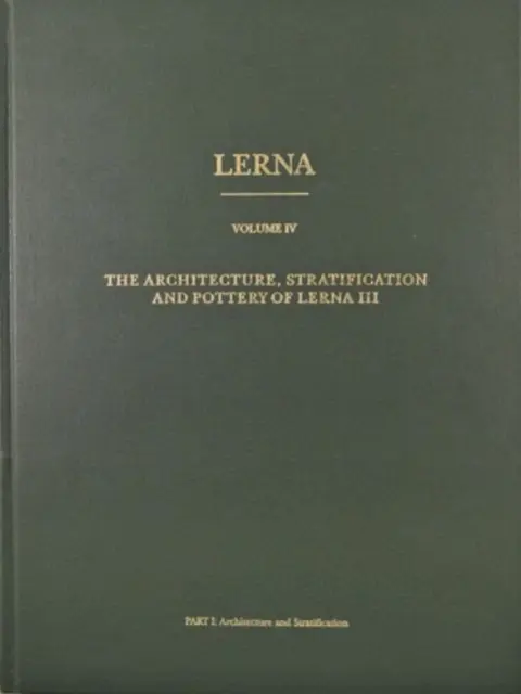 Lerna: architektura, stratyfikacja i ceramika Lerny III - Lerna: the Architecture, Stratification, and Pottery of Lerna III