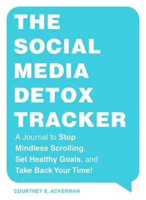 The Social Media Detox Tracker: Dziennik, aby zatrzymać bezmyślne przewijanie, wyznaczyć zdrowe cele i odzyskać swój czas! - The Social Media Detox Tracker: A Journal to Stop Mindless Scrolling, Set Healthy Goals, and Take Back Your Time!