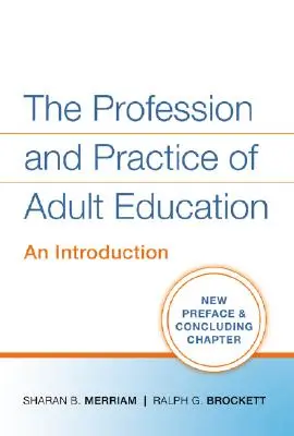 Zawód i praktyka edukacji dorosłych: Wprowadzenie - The Profession and Practice of Adult Education: An Introduction