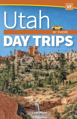 Jednodniowe wycieczki tematyczne w Utah - Utah Day Trips by Theme