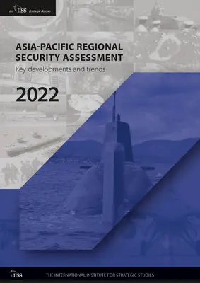 Ocena bezpieczeństwa regionalnego w regionie Azji i Pacyfiku w 2022 r.: kluczowe wydarzenia i trendy - Asia-Pacific Regional Security Assessment 2022: Key Developments and Trends