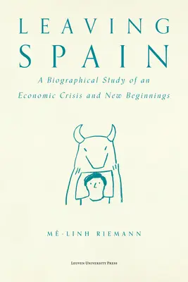 Opuszczając Hiszpanię: Biograficzne studium kryzysu gospodarczego i nowych początków - Leaving Spain: A Biographical Study of an Economic Crisis and New Beginnings