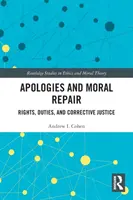 Przeprosiny i naprawa moralna: Prawa, obowiązki i sprawiedliwość naprawcza - Apologies and Moral Repair: Rights, Duties, and Corrective Justice