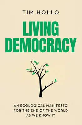 Żywa demokracja: Manifest ekologiczny na koniec świata, jaki znamy - Living Democracy: An Ecological Manifesto for the End of the World as We Know It