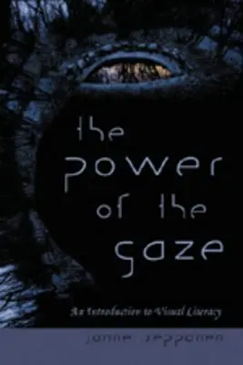 Potęga spojrzenia; Wprowadzenie do umiejętności czytania i pisania - The Power of the Gaze; An Introduction to Visual Literacy